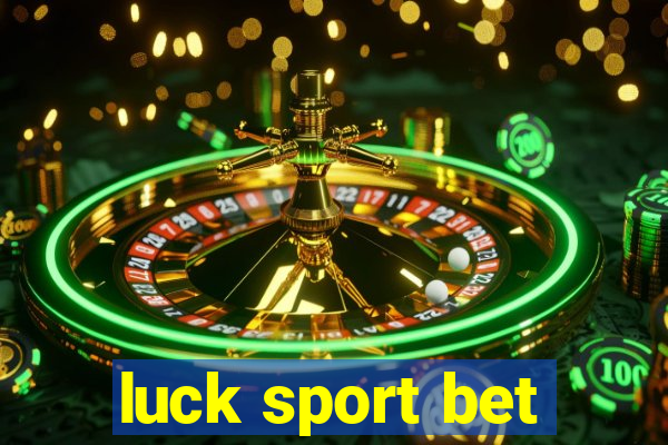 luck sport bet